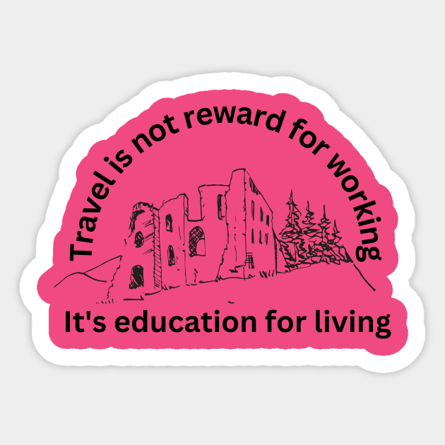 Travel is education for living Sticker by Dragon Shenanigans